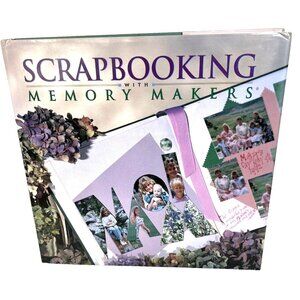 Scrapbooking With Memory Makers Hardcover Book 1999 Guide For Creating Timeless